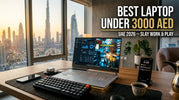 Best laptop under 3000 AED in UAE 2026 for work, gaming, productivity, and everyday use on a modern Dubai desk